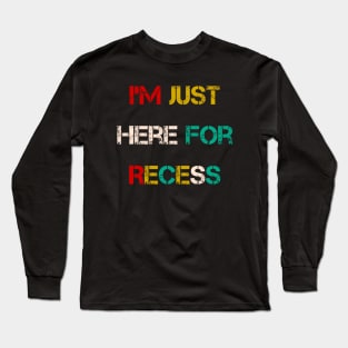 Back to school , kindergarten boy, girls kindergarten, back to school, kindergarten, first day of school, I'm Just Here for the Recess, Funny, Back to School Long Sleeve T-Shirt